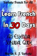 Learn French in 30 Days: An essential Survival Guide - Martin Verbeke