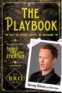 The Playbook: Suit up. Score chicks. Be awesome. - Barney Stinson, Matt Kuhn