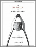 The Morality of Mrs. Dulska: A Play by Gabriela Zapolska - Gabriela Zapolska, Teresa Murjas