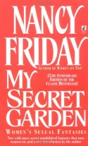 My Secret Garden: Women's Sexual Fantasies - Nancy Friday