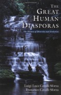 The Great Human Diasporas: The History Of Diversity and Evolution - Luigi Luca Cavalli-Sforza, Francesco Cavalli-Sforza, Heather Mimnaugh, Sarah Thorne