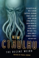 New Cthulhu: The Recent Weird - Michael Marshall Smith, Don Webb, John Shirley, Charles Stross, Caitlín R. Kiernan, Holly Phillips, Norman Partridge, Laird Barron, China Miéville, Cody Goodfellow, Paul J. McAuley, Sarah Monette, Tim Pratt, Nathan Ballingrud, Marc Laidlaw, Dale Bailey, Elizabeth Bear, Wi