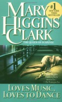 Loves Music, Loves to Dance - Mary Higgins Clark