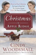 Christmas in Apple Ridge: Three-in-One Collection: The Sound of Sleigh Bells, The Christmas Singing, NEW! The Dawn of Christmas - Cindy Woodsmall