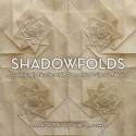 Shadowfolds: Surprisingly Easy-to-Make Geometric Designs in Fabric - Jeffrey Rutzky, Chris K. Palmer