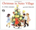 Christmas in Noisy Village - Astrid Lindgren, Ilon Wikland, Florence Lamborn