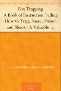 Fox Trapping - A. R. (Arthur Robert) Harding