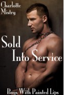 Sold Into Service: Boys With Painted Lips (Gay BDSM Erotica) - Charlotte Mistry