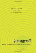 Groundswell: Winning in a World Transformed by Social Technologies - Charlene Li, Josh Bernoff