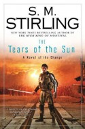 The Tears of the Sun - S.M. Stirling