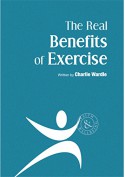 The Real Benefits of Exercise - Charlie Wardle