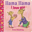 Llama Llama I Love You - Anna Dewdney