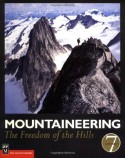 Mountaineering: The Freedom of the Hills - Steven M. Cox, Kris Fulsaas, Mountaineers Staff, The Mountaineers Club, The Mountaineers Club