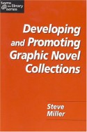 Developing and Promoting Graphic Novel Collections - Steve Miller