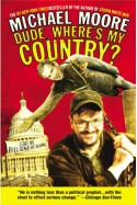 Dude, Where's My Country? - Michael Moore