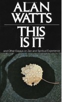 This is It & Other Essays on Zen & Spiritual Experience - Alan Wilson Watts