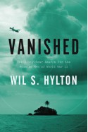 Vanished: The Sixty-Year Search for the Missing Men of World War II - Wil S. Hylton