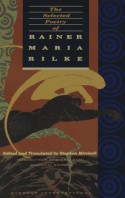 The Selected Poetry of Rainer Maria Rilke - Robert Hass, Stephen Mitchell, Rainer Maria Rilke