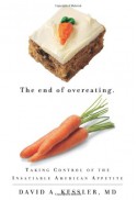 The End of Overeating: Taking Control of the Insatiable American Appetite - David A. Kessler