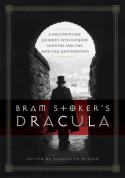 Bram Stoker's Dracula: A Documentary Journey into Vampire Country and the Dracula Phenomenon - Elizabeth Jane Miller