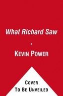 What Richard Did. by Kevin Power - Kevin Power