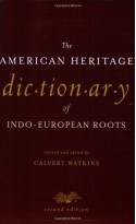 The American Heritage Dictionary of Indo-European Roots - Calvert Watkins