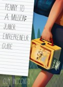 Penny to a Million: Junior Entrepreneur Guide - Guy Incognito