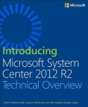 Introducing Microsoft System Center 2012 R2 - Mitch Tulloch, Symon Perriman, The System Center Team