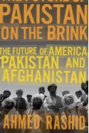 Pakistan on the Brink: The Future of America, Pakistan, and Afghanistan - Ahmed Rashid