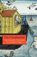 The Creationists: From Scientific Creationism to Intelligent Design, Expanded Edition - Ronald L. Numbers