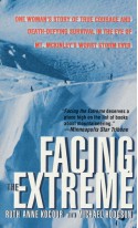 Facing The Extreme: One Woman's Story Of True Courage And Death-Defying Survival In The Eye Of Mt. McKinley's Worst Storm Ever - Ruth Anne Kocour