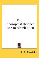 The Theosophist October 1887 to March 1888 - Helena Petrovna Blavatsky