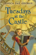 Tuesdays at the Castle - Jessica Day George