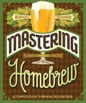 Mastering Home Brew: The Complete Guide to Brewing Delicious Beer - Randy Mosher