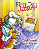 First Day Jitters - Julie Danneberg, Judy Love