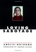 Loving Sabotage - Amélie Nothomb, Andrew Wilson