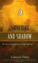 Sunlight and Shadow: A Retelling of "The Magic Flute" - Cameron Dokey