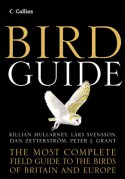 Bird Guide: The Most Complete Field Guide to the Birds of Britain and Europe - Lars Svensson, Peter J. Grant, Killian Mullarney, Dan Zetterstrom