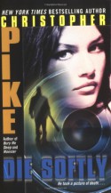 Die Softly - Christopher Pike