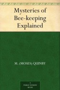 Mysteries of Bee-keeping Explained - M. (Moses) Quinby