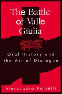 Battle of Valle Giulia: Oral History and the Art of Dialogue - Alessandro Portelli