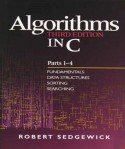 Algorithms in C, Parts 1-4: Fundamentals, Data Structures, Sorting, Searching - Robert Sedgewick