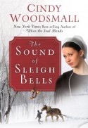 The Sound of Sleigh Bells: A Romance from the Heart of Amish Country - Cindy Woodsmall