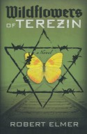 Wildflowers of Terezin - Robert Elmer