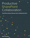 Productive SharePoint Collaboration - Steve Goodyear