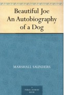 Beautiful Joe An Autobiography of a Dog - Marshall Saunders