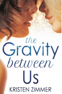 The Gravity Between Us - Kristen Zimmer