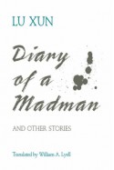 Diary of a Madman and Other Stories - Lu Xun, William A. Lyell