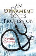 AN ORNAMENT TO HIS PROFESSION - Neville Conway