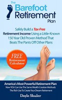 The Barefoot Retirement Plan: Safely Build a Tax-Free Retirement Income Using a Little-Known 150 Year Old Proven Retirement Planning Method That Beats The Pants Off Other Plans - Doyle Shuler